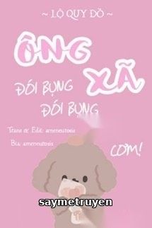 Ông Xã, Đói Bụng, Đói Bụng, Cơm Cơm