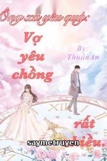 Ông Xã Yêu Quý: Vợ Yêu Chồng Rất Nhiều