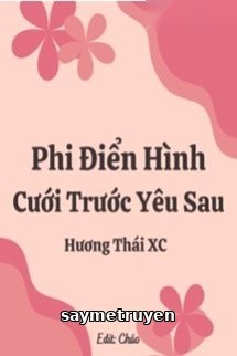 Phi Điển Hình Cưới Trước Yêu Sau