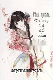 Phu Quân, Chàng Là Đồ Cầm Thú!
