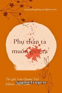 Phụ Thân Ta Muốn Giết Ta