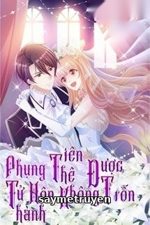 Phụng Tử Thành Hôn - Tiên Thê Không Được Trốn