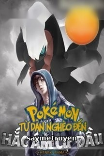Pokemon Từ Dân Nghèo Đến Hắc Ám Cự Đầu