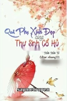 Quả Phụ Xinh Đẹp Cùng Thư Sinh Cổ Hủ