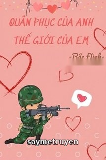 Quân Phục Của Anh, Thế Giới Của Em