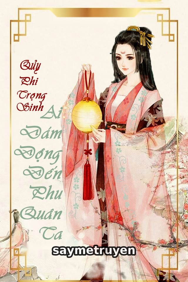 Quỷ Phi Trọng Sinh: Ai Dám Đụng Đến Phu Quân Ta