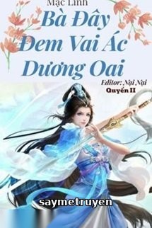 (Quyển 2) Bà Đây Đem Vai Ác Dương Oai