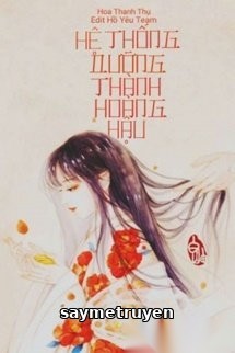 [Quyển 2] Hệ Thống Dưỡng Thành Hoàng Hậu