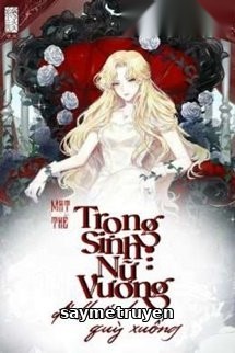 [Quyển 2][EDIT] Mạt Thế Trọng Sinh Nữ Vương: Đế Thiếu, Quỳ Xuống!