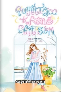 Quyết Tâm Không Chết Sớm