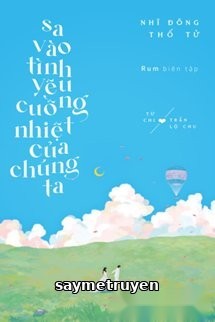 Sa Vào Tình Yêu Cuồng Nhiệt Của Chúng Ta