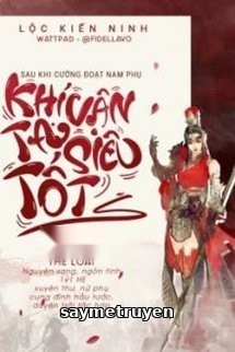 Sau Khi Cường Đoạt Nam Phụ, Khí Vận Ta Siêu Tốt