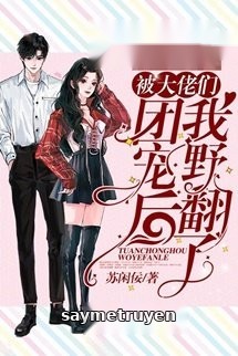 Sau Khi Được Các Anh Trai Đoàn Sủng Ta Trở Mình Rồi