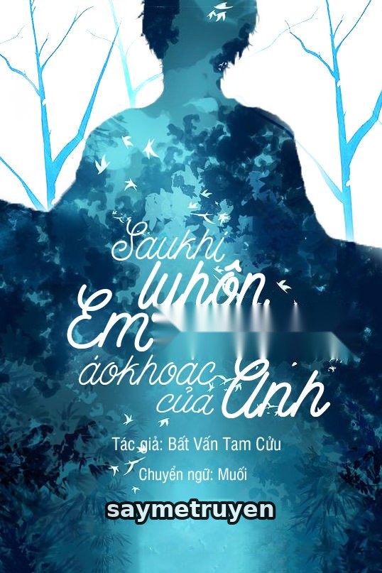 Sau Khi Ly Hôn Em Vẫn Còn Mặc Áo Khoác Của Anh