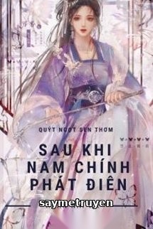 Sau Khi Nam Chính Phát Điên