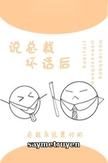 Sau Khi Nói Xấu Sau Lưng Tổng Tài
