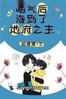 Sau Khi Tèo, Tôi Ôm Được Chúa Tể Địa Ngục