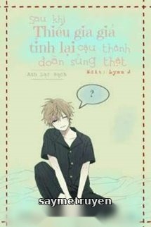 Sau Khi Thiếu Gia Giả Tỉnh Lại Cậu Thành Đoàn Sủng Thật