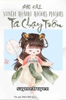 Sau Khi Xuyên Thành Thông Phòng Ta Chạy Trốn