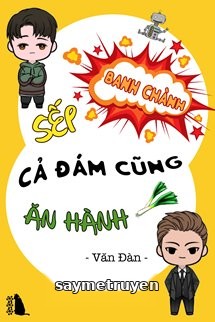 Sếp Banh Chành Cả Đám Cũng Ăn Hành