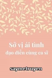 Sở Vị Ái Tình Đạo Diễn Cùng Ca Sĩ