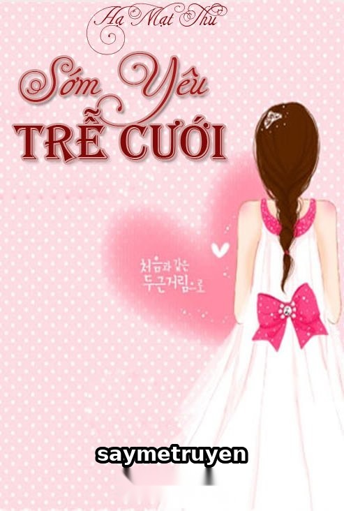 Sớm Yêu Trễ Cưới