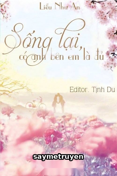 Sống Lại Có Anh Bên Em Là Đủ