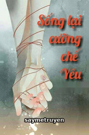 Sống Lại Cưỡng Chế Yêu