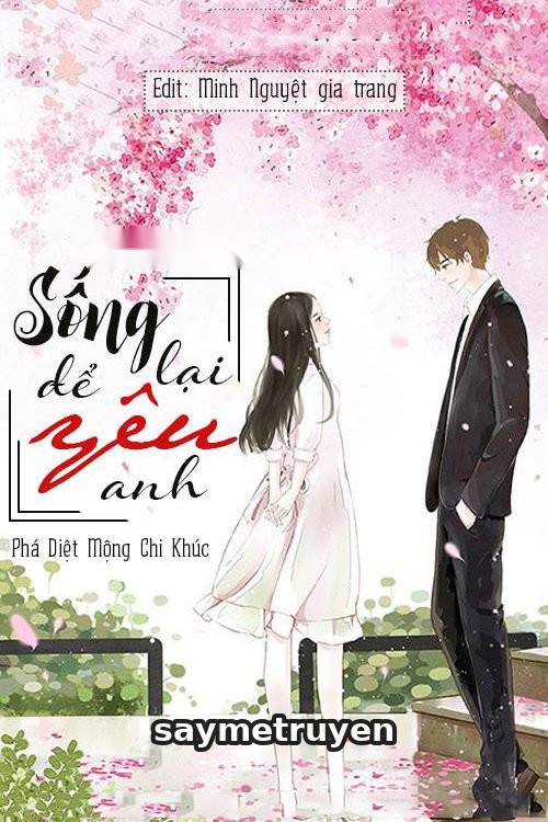 Sống Lại Để Yêu Anh