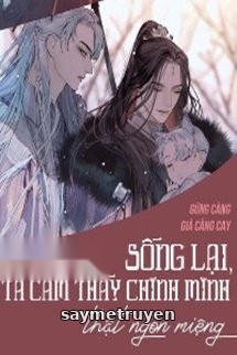 Sống Lại, Ta Cảm Thấy Chính Mình Thật Ngon Miệng