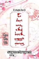 Ta Đoạt Bạch Nguyệt Quang Của Nam Chủ