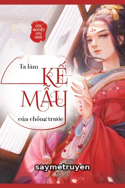 Ta Làm Kế Mẫu Của Chồng Trước