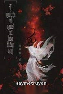 Ta Nguyện Vì Ngươi Mà Hóa Thành Quỷ