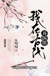 Ta Ở Cổ Đại Mở Y Quán