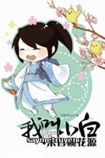 Ta Tên Là Tiểu Bạch, Đến Từ Đào Hoa Nguyên