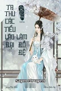 Ta Thu Các Tiểu Lão Đại Làm Đồ Đệ