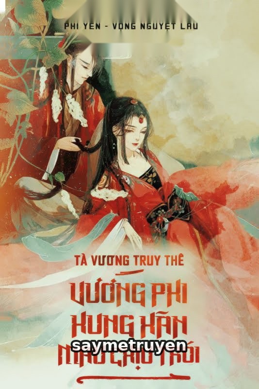 Tà Vương Truy Thê: Vương Phi Hung Hãn Mau Chịu Trói
