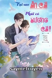 Tại Sao Ăn Cá Phải Có Xương Cá!