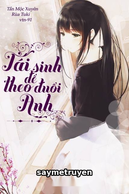 Tái Sinh Để Theo Đuổi Anh