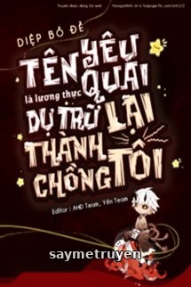 Tên Yêu Quái Là Lương Thực Dự Trữ Lại Thành Chồng Tôi