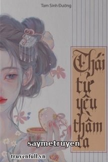 Thái Tử Cố Chấp Yêu Thầm Ta