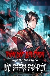 Thần Cấp Lựa Chọn: Ngự Thú Sư Này Có Ức Điểm Dữ Dội