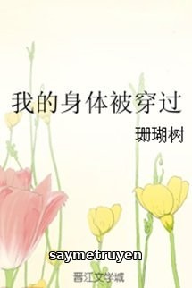Thân Thể Tôi Bị Xuyên Qua