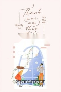 Thanh Mai Rất Khó Theo Đuổi