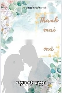 Thanh Mai Trúc Mã - Thiên Tiên Cuồng Túy
