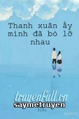 Thanh Xuân Ấy Mình Đã Bỏ Lỡ Nhau