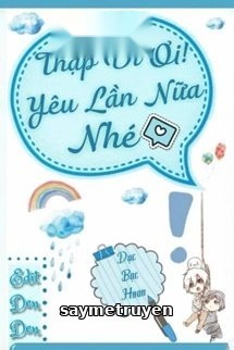 Thập Di Ơi! Yêu Lần Nữa Nhé