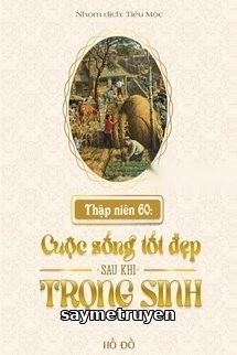 Thập Niên 60: Cuộc Sống Tốt Đẹp Sau Khi Trọng Sinh