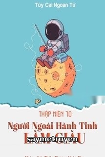 Thập Niên 70: Người Ngoài Hành Tinh Làm Giàu