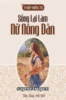 Thập Niên 70: Sống Lại Làm Nữ Nông Dân